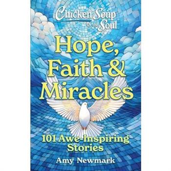 Chicken Soup for the Soul: Hope, Faith & Miracles