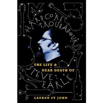 Hardcore Troubadour: The Life and Near Death of Steve Earle