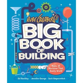 Rube Goldberg's Big Book of Building