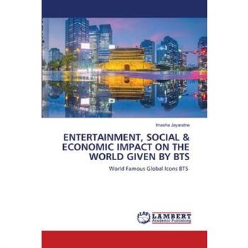 Entertainment, Social & Economic Impact on the World Given by Bts