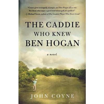 The Caddie Who Knew Ben Hogan
