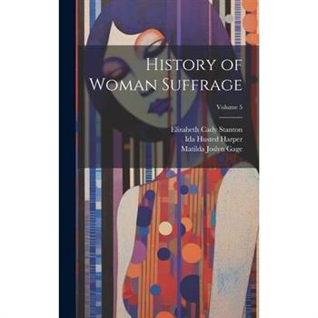 History of Woman Suffrage; Volume 5