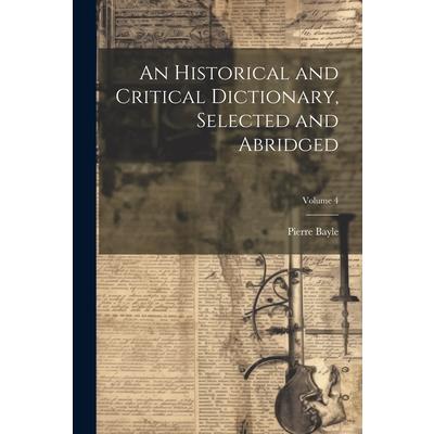 An Historical and Critical Dictionary, Selected and Abridged; Volume 4