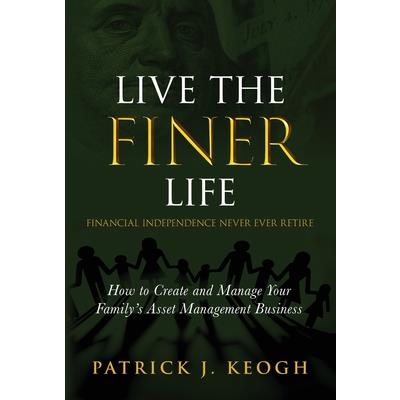 Live the FINER Life (Financial Independence Never Ever Retire)