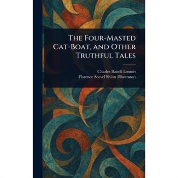 The Four-Masted Cat-Boat, and Other Truthful Tales