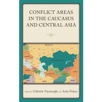 Conflict Areas in the Caucasus and Central Asia
