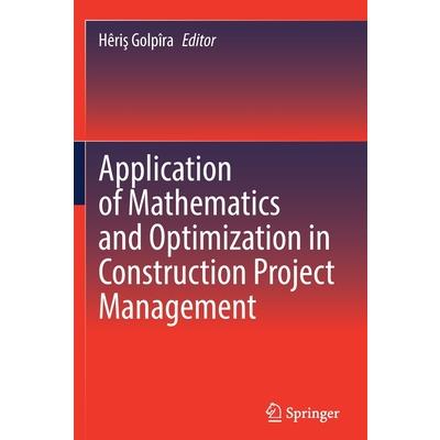 Application of Mathematics and Optimization in Construction Project Management