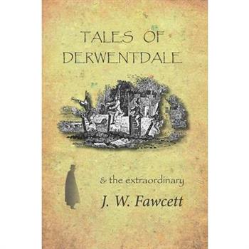 Tales of Derwentdale & the extraordinary J. W. Fawcett