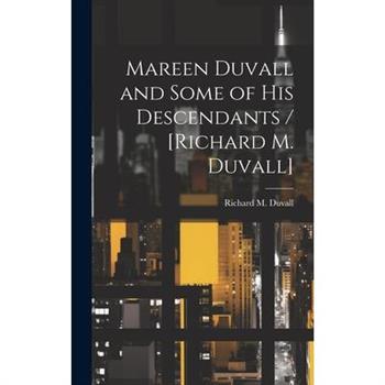 Mareen Duvall and Some of His Descendants / [Richard M. Duvall]