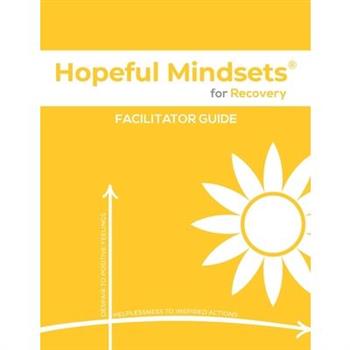 Hopeful Mindsets for Recovery Facilitator Guide