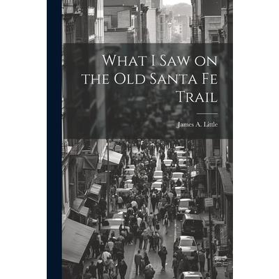 What I Saw on the Old Santa Fe Trail