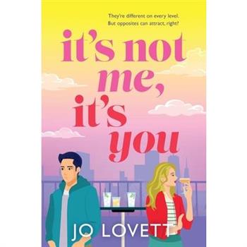 It's Not Me, It's You