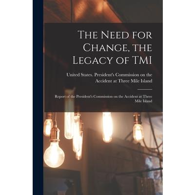 The Need for Change, the Legacy of TMI