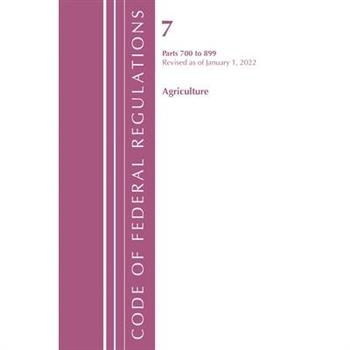 Code of Federal Regulations, Title 07 Agriculture 700-899, Revised as of January 1, 2022