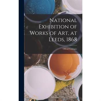 National Exhibition of Works of Art, at Leeds, 1868