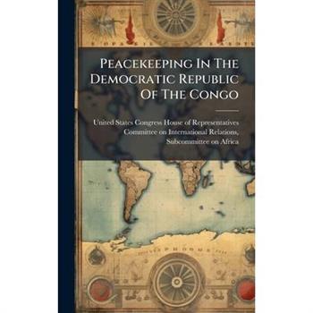 Peacekeeping In The Democratic Republic Of The Congo