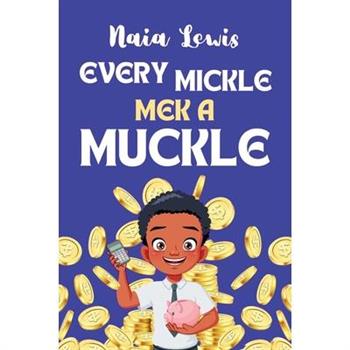 Every Mickle Mek a Muckle