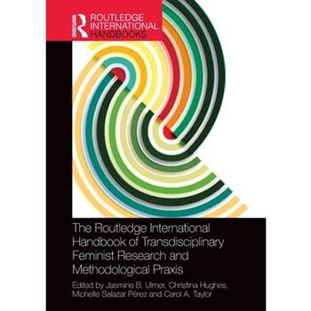 The Routledge International Handbook of Transdisciplinary Feminist Research and Methodological Praxis