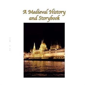 A Medieval History and Storybook