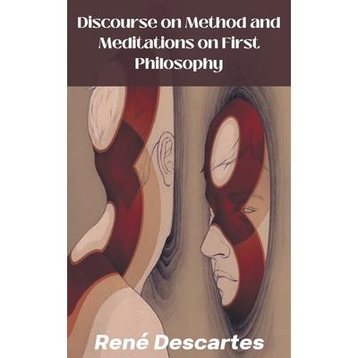 Discourse on Method and Meditations on First Philosophy