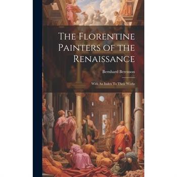 The Florentine Painters of the Renaissance