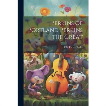 Perkins of Portland Perkins the Great