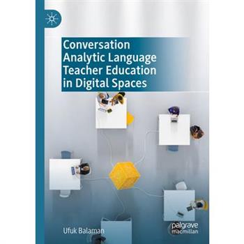 Conversation Analytic Language Teacher Education in Digital Spaces