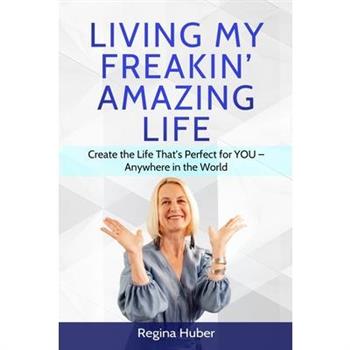 Living My Freakin' Amazing Life