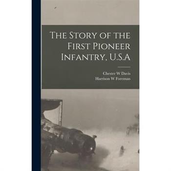The Story of the First Pioneer Infantry, U.S.A