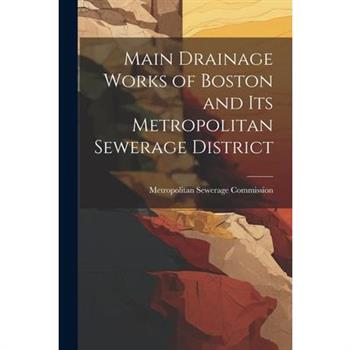 Main Drainage Works of Boston and Its Metropolitan Sewerage District
