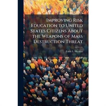 Improving Risk Education to United States Citizens About the Weapons of Mass Destruction Threat
