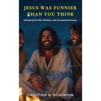 Jesus Was Funnier Than You Think