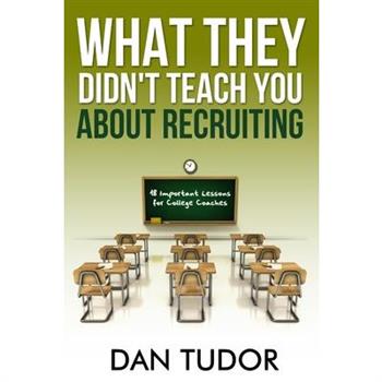 What They Didn't Teach You About Recruiting