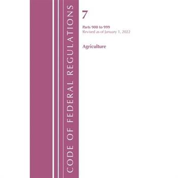 Code of Federal Regulations, Title 07 Agriculture 900-999, Revised as of January 1, 2022
