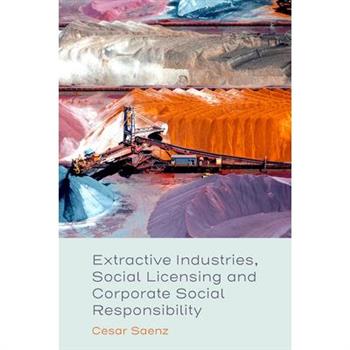Extractive Industries, Social Licensing and Corporate Social Responsibility