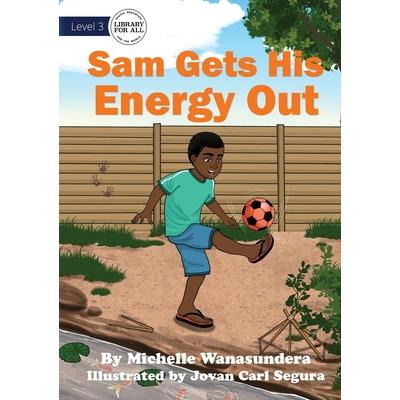 Sam Gets his Energy Out - UPDATED