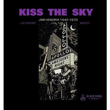 Kiss the Sky: Jimi Hendrix 1942-1970