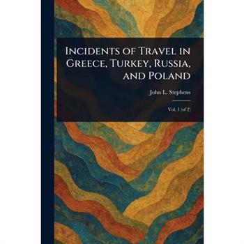 Incidents of Travel in Greece, Turkey, Russia, and Poland