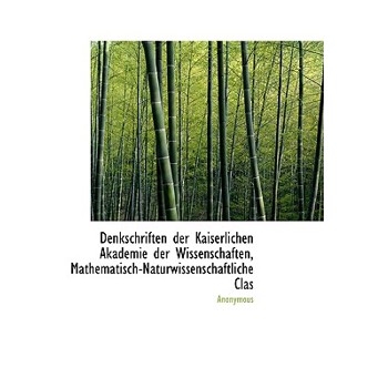 Denkschriften Der Kaiserlichen Akademie Der Wissenschaften, Mathematisch-Naturwissenschaftliche Clas