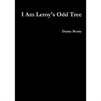 I Am Leroy's Odd Tree