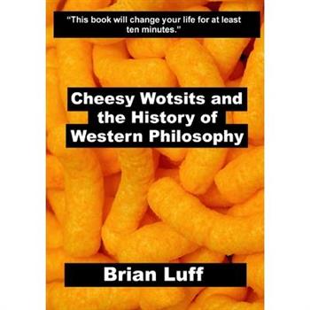 Cheesy Wotsits and the History of Western Philosophy
