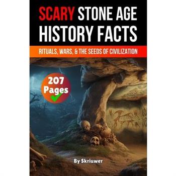 Scary Stone Age History Facts