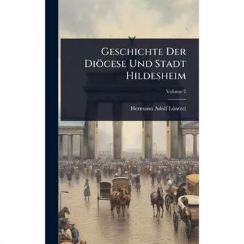 Geschichte Der Di繹cese Und Stadt Hildesheim