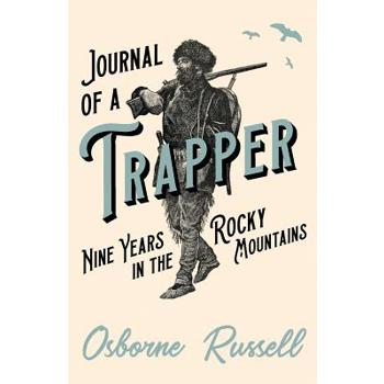 Journal of a Trapper - Nine Years in the Rocky Mountains