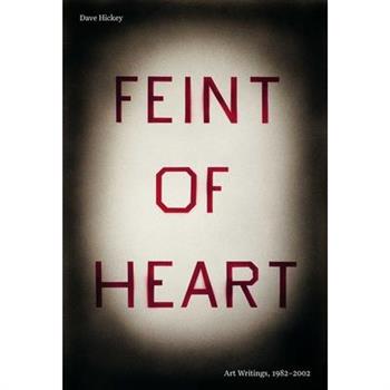 Feint of Heart: Art Writings