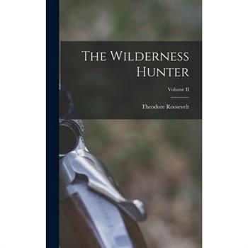 The Wilderness Hunter; Volume II