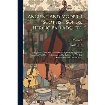 Ancient And Modern Scottish Songs, Heroic Ballads, Etc