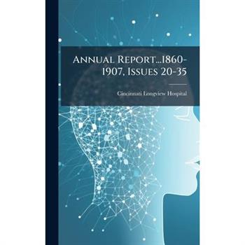 Annual Report...1860-1907, Issues 20-35