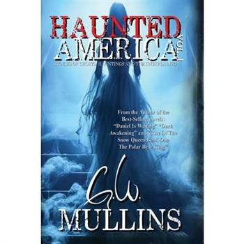 Haunted America Vol. 1 Stories of Ghosts, Hauntings and the Unexplained