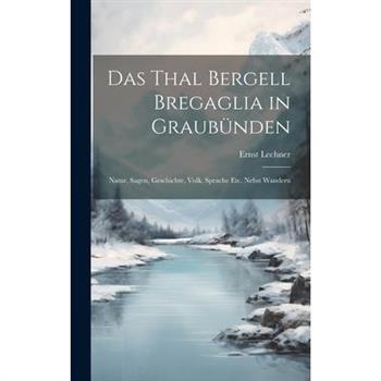 Das Thal Bergell Bregaglia in Graub羹nden